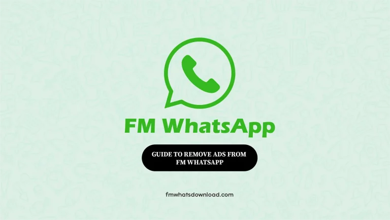 Guide To Remove Ads from FM WhatsApp on Android